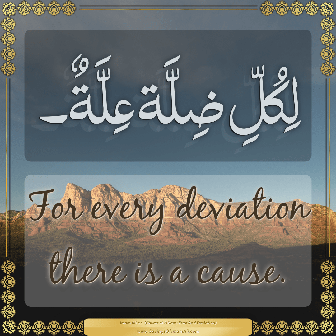 For every deviation there is a cause.